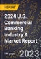 2024 U.S. Commercial Banking Industry & Market Report - Product Image