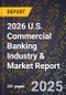2026 U.S. Commercial Banking Industry & Market Report - Product Thumbnail Image