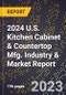 2024 U.S. Kitchen Cabinet & Countertop Mfg. Industry & Market Report - Product Image