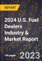 2024 U.S. Fuel Dealers Industry & Market Report - Product Thumbnail Image