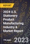 2024 U.S. Stationery Product Manufacturing Industry & Market Report - Product Image