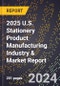 2025 U.S. Stationery Product Manufacturing Industry & Market Report - Product Thumbnail Image
