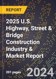2025 U.S. Highway, Street & Bridge Construction Industry & Market Report- Product Image