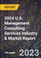 2024 U.S. Management Consulting Services Industry & Market Report - Product Thumbnail Image