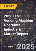 2026 U.S. Vending Machine Operators Industry & Market Report- Product Image