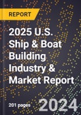 2025 U.S. Ship & Boat Building Industry & Market Report- Product Image