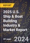 2025 U.S. Ship & Boat Building Industry & Market Report - Product Thumbnail Image