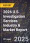 2026 U.S. Investigation Services Industry & Market Report - Product Image