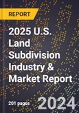 2025 U.S. Land Subdivision Industry & Market Report- Product Image
