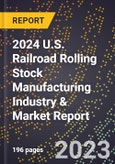 2024 U.S. Railroad Rolling Stock Manufacturing Industry & Market Report- Product Image