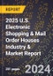 2025 U.S. Electronic Shopping & Mail Order Houses Industry & Market Report - Product Image