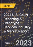 2024 U.S. Court Reporting & Stenotype Services Industry & Market Report- Product Image