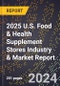 2025 U.S. Food & Health Supplement Stores Industry & Market Report - Product Thumbnail Image