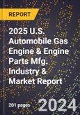 2025 U.S. Automobile Gas Engine & Engine Parts Mfg. Industry & Market Report- Product Image