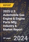 2025 U.S. Automobile Gas Engine & Engine Parts Mfg. Industry & Market Report - Product Thumbnail Image