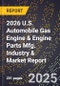 2026 U.S. Automobile Gas Engine & Engine Parts Mfg. Industry & Market Report - Product Thumbnail Image
