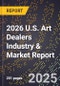 2026 U.S. Art Dealers Industry & Market Report - Product Thumbnail Image