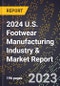 2024 U.S. Footwear Manufacturing Industry & Market Report - Product Image