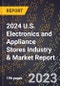 2024 U.S. Electronics and Appliance Stores Industry & Market Report - Product Image