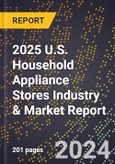 2025 U.S. Household Appliance Stores Industry & Market Report- Product Image