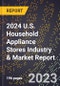 2024 U.S. Household Appliance Stores Industry & Market Report - Product Thumbnail Image