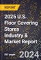 2025 U.S. Floor Covering Stores Industry & Market Report - Product Image