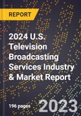 2024 U.S. Television Broadcasting Services Industry & Market Report- Product Image