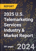 2025 U.S. Telemarketing Services Industry & Market Report- Product Image