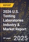 2026 U.S. Testing Laboratories Industry & Market Report - Product Image