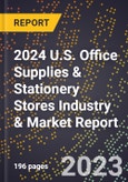 2024 U.S. Office Supplies & Stationery Stores Industry & Market Report- Product Image