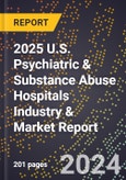 2025 U.S. Psychiatric & Substance Abuse Hospitals Industry & Market Report- Product Image