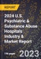 2024 U.S. Psychiatric & Substance Abuse Hospitals Industry & Market Report - Product Thumbnail Image