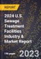 2024 U.S. Sewage Treatment Facilities Industry & Market Report - Product Thumbnail Image
