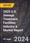 2025 U.S. Sewage Treatment Facilities Industry & Market Report - Product Thumbnail Image