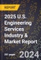 2025 U.S. Engineering Services Industry & Market Report - Product Image
