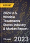 2024 U.S. Window Treatments Stores Industry & Market Report - Product Thumbnail Image