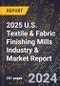 2025 U.S. Textile & Fabric Finishing Mills Industry & Market Report - Product Thumbnail Image