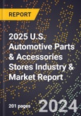 2025 U.S. Automotive Parts & Accessories Stores Industry & Market Report- Product Image