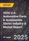 2026 U.S. Automotive Parts & Accessories Stores Industry & Market Report - Product Thumbnail Image