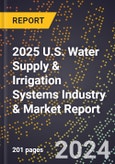 2025 U.S. Water Supply & Irrigation Systems Industry & Market Report- Product Image