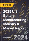 2025 U.S. Battery Manufacturing Industry & Market Report- Product Image