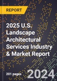 2025 U.S. Landscape Architectural Services Industry & Market Report- Product Image