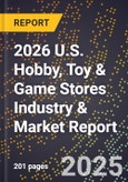 2026 U.S. Hobby, Toy & Game Stores Industry & Market Report- Product Image