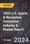2025 U.S. Sports & Recreation Instruction Industry & Market Report - Product Thumbnail Image