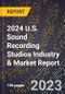 2024 U.S. Sound Recording Studios Industry & Market Report - Product Thumbnail Image