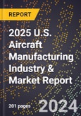 2025 U.S. Aircraft Manufacturing Industry & Market Report- Product Image
