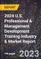 2024 U.S. Professional & Management Development Training Industry & Market Report - Product Thumbnail Image