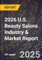 2026 U.S. Beauty Salons Industry & Market Report - Product Image