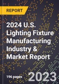 2024 U.S. Lighting Fixture Manufacturing Industry & Market Report- Product Image
