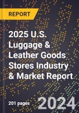 2025 U.S. Luggage & Leather Goods Stores Industry & Market Report- Product Image
